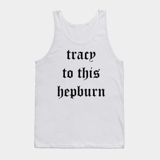 Tracy to this Hepburn Tank Top